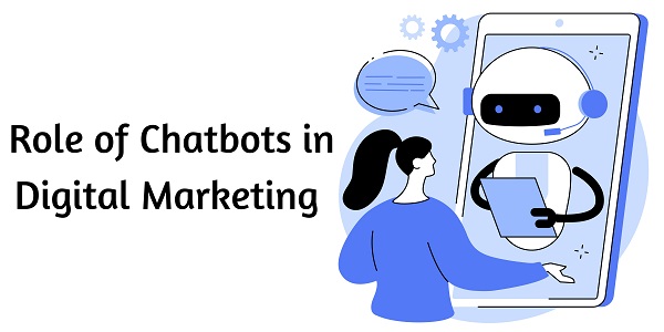 Role of Chatbots in Digital Marketing