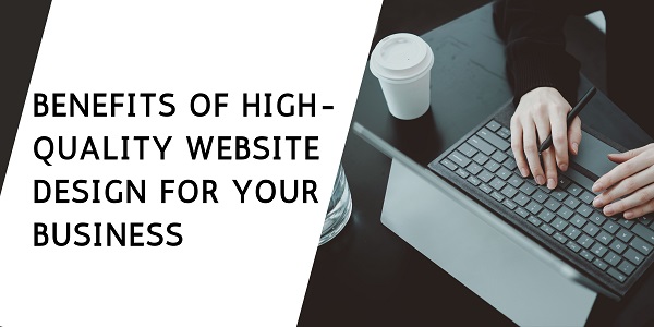 Benefits of High-Quality Website Design